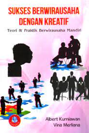 Sukses Berwirausaha dengan Kreatif; Teori dan Praktik Berwirausaha Mandiri